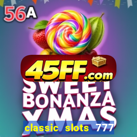 classic slots 777 paga mesmo